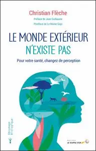 Le monde extérieur n'existe pas - Christian Flèche