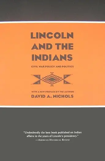 Lincoln and the Indians: Civil War Policy and Politics