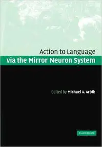 Action to Language via the Mirror Neuron System