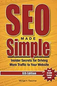 SEO Made Simple (6th Edition): Search Engine Optimization Strategies for Top Organic Rankings