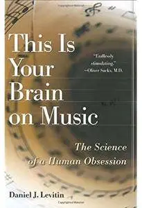 This Is Your Brain on Music: The Science of a Human Obsession [Repost]
