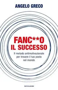 Angelo Greco - Fanc**o il successo