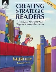 Creating Strategic Readers: Techniques for Supporting Rigorous Literacy Instruction - - Grades K-5  Ed 3