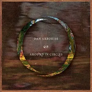 Dan Arborise - Around In Circles (2006/2010) [Official Digital Download]
