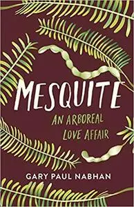 Mesquite: An Arboreal Love Affair