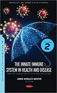 The Innate Immune System in Health and Disease: from the Lab Bench Work to Its Clinical Implications. Volume 2
