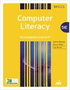 Computer Literacy BASICS: A Comprehensive Guide to IC3, 5th Edition 