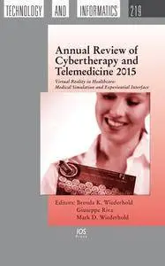 Annual Review of Cybertherapy and Telemedicine 2015 : Virtual Reality in Healthcare