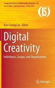 Digital Creativity: Individuals, Groups, and Organizations