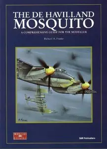 The De Havilland Mosquito: A Comprehensive Guide for the Modeller (SAM Modellers Datafile 1) (Repost)