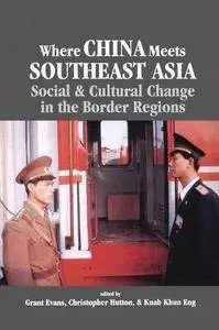 Where China Meets Southeast Asia: Social and Cultural Change in the Border Region