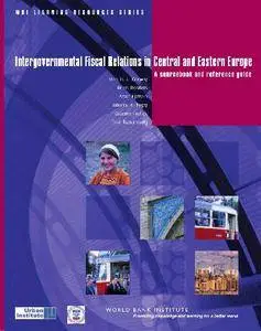 Intergovernmental Fiscal Relations in Central and Eastern Europe: A Sourcebook and Reference Guide