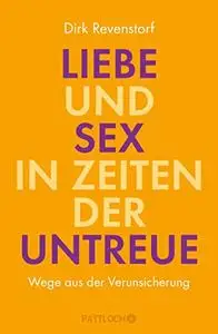 Liebe und Sex in Zeiten der Untreue: Wege aus der Verunsicherung