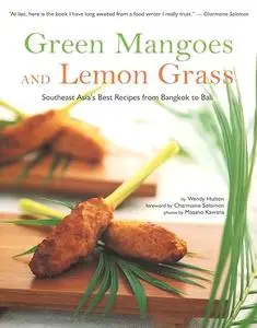 Green Mangoes and Lemon Grass: Southeast Asia's Best Recipes from Bangkok to Bali (Repost)