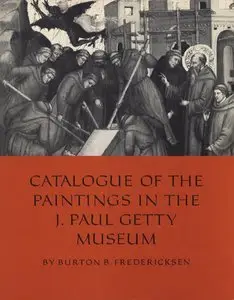 Burton B. Fredericksen, "Catalogue of the Paintings in the J. Paul Getty Museum"