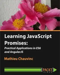 Learning JavaScript Promises: Practical Applications in ES6 and AngularJS