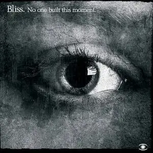 Bliss - No One Built This Moment (2009)
