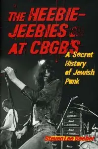 The Heebie-Jeebies at CBGB's: A Secret History of Jewish Punk (repost)