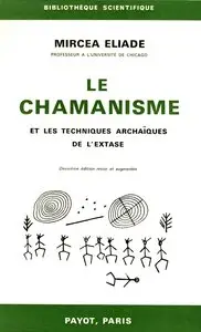 Mircea Eliade, "Le chamanisme et les techniques archaïques de l'extase", 2e éd.