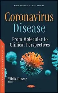 Coronavirus Disease: From Molecular to Clinical Perspectives