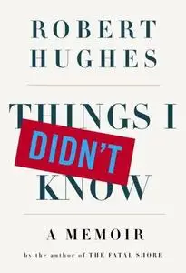 Things I Didn't Know: A Memoir