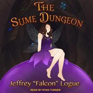 «The Slime Dungeon» by Jeffrey "Falcon" Logue
