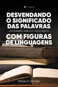 «Desvendando o significado das palavras» by Wiliam P. Dessotte