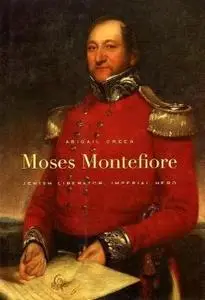 Moses Montefiore: Jewish Liberator, Imperial Hero