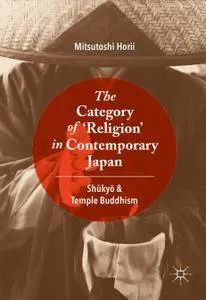 The Category of ‘Religion’ in Contemporary Japan: Shūkyō and Temple Buddhism