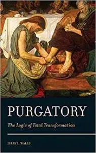Purgatory: The Logic of Total Transformation