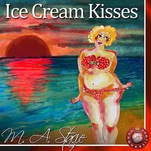 «Ice Cream Kisses» by M.A. Stacie