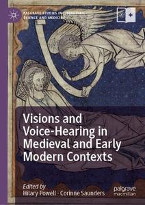 Visions and Voice-Hearing in Medieval and Early Modern Contexts