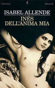 Isabel Allende - Inés dell'anima mia