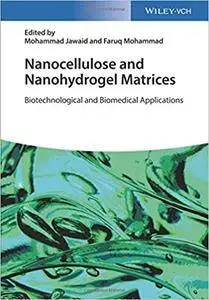 Nanocellulose and Nanohydrogel Matrices: Biotechnological and Biomedical Applications (repost)