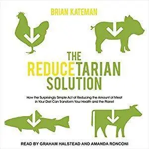 The Reducetarian Solution [Audiobook]