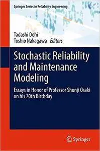 Stochastic Reliability and Maintenance Modeling: Essays in Honor of Professor Shunji Osaki on his 70th Birthday (Repost)