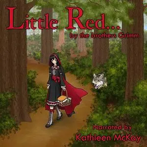 «Little Red... by The Brothers Grimm narrated by Kathleen McKay» by Kathleen McKay