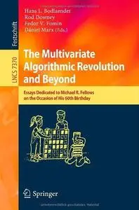 The Multivariate Algorithmic Revolution and Beyond