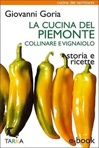 La cucina del Piemonte collinare e vignaiolo (Cucine del territorio)