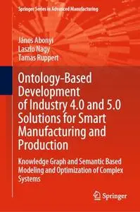 Ontology-Based Development of Industry 4.0 and 5.0 Solutions for Smart Manufacturing and Production