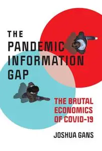 The Pandemic Information Gap: The Brutal Economics of COVID-19 (The MIT Press)