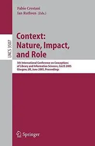 Context: Nature, Impact, and Role: 5th International Conference on Conceptions of Library and Information Sciences, CoLIS 2005,