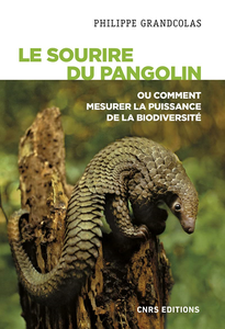 Le sourire du pangolin ou comment mesurer la puissance de la biodiversité - Philippe Grandcolas