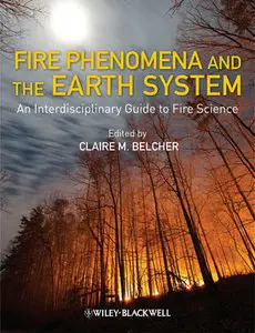 Fire Phenomena and the Earth System: An Interdisciplinary Guide to Fire Science (Repost)