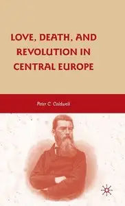 Love, Death, and Revolution in Central Europe: Ludwig Feuerbach, Moses Hess, Louise Dittmar, Richard Wagner 