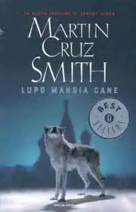Martin Cruz Smith - Lupo Mangia Cane