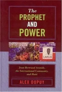 The Prophet and Power: Jean-Bertrand Aristide, the International Community, and Haiti (Repost)