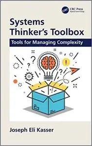 Systems Thinker's Toolbox: Tools for Managing Complexity