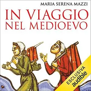 «In viaggio nel Medioevo» by Maria Serena Mazzi