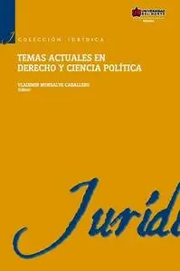 «Temas actuales en derecho y ciencia política» by Vladimir Monsalve Caballero